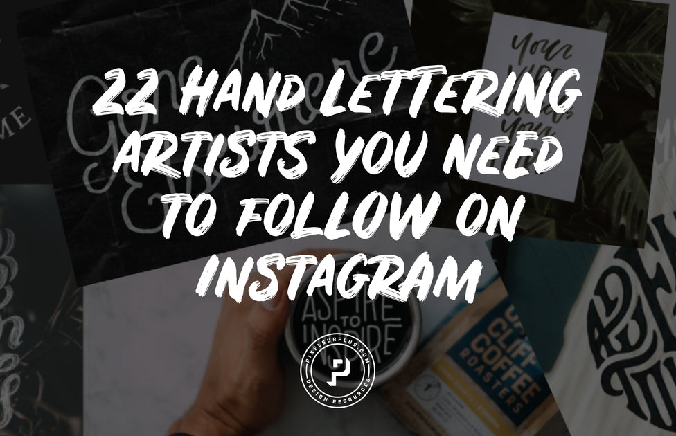 22 Hand Lettering Artists You Need To Follow On Instagram – Pixel Surplus