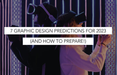 7 Graphic Design Predictions for 2023 (and How to Prepare!)